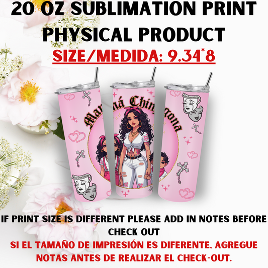 20 OZ SUBLIMATION PRNTS (MAMA CHICANA THEME)