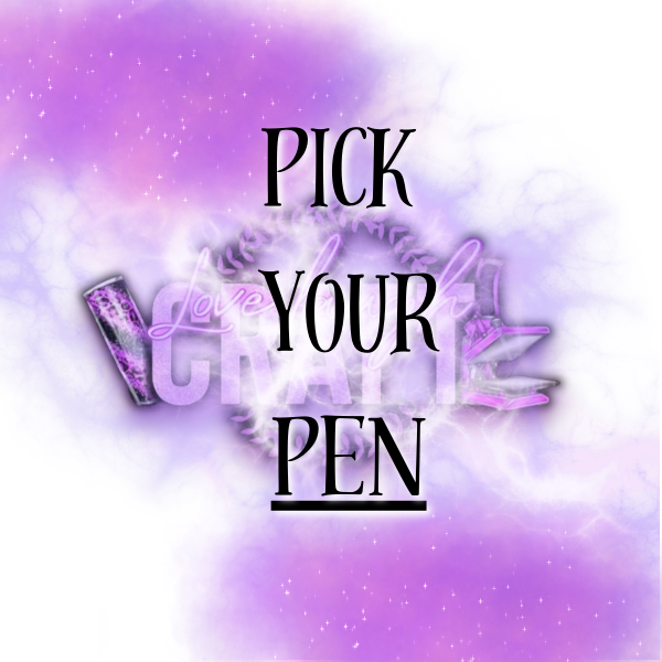 PICK YOUR PEN