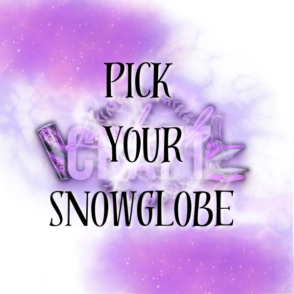 PICK YOUR SNOWGLOBE